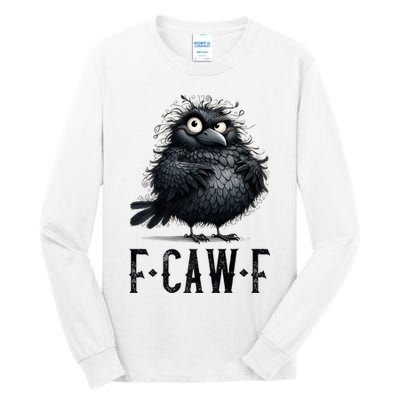 F-Caw-F  Crow  Bird Funny Crow F-Caw-F   Tall Long Sleeve T-Shirt