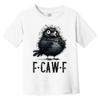 F-Caw-F  Crow  Bird Funny Crow F-Caw-F   Toddler T-Shirt