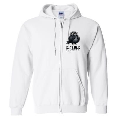 F-Caw-F  Crow  Bird Funny Crow F-Caw-F   Full Zip Hoodie
