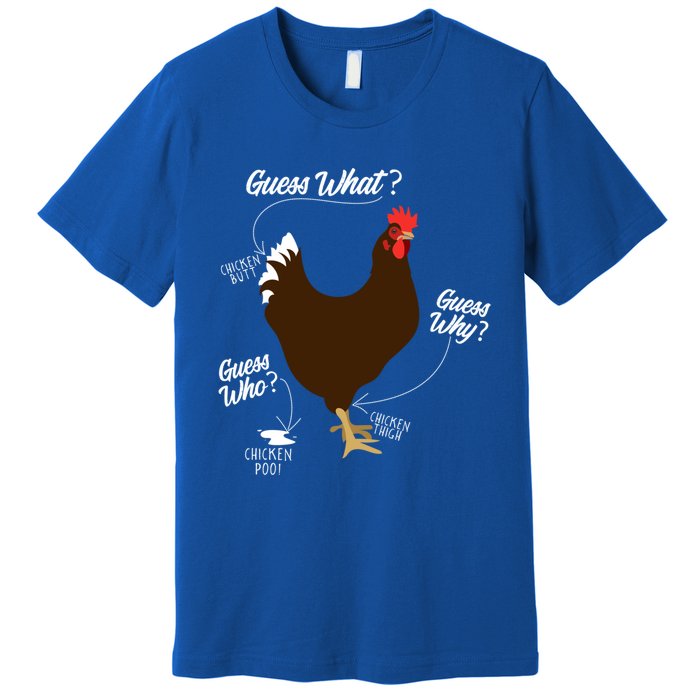 Funny Chicken Butt Guess Why? Farm Cool Gift Premium T-Shirt