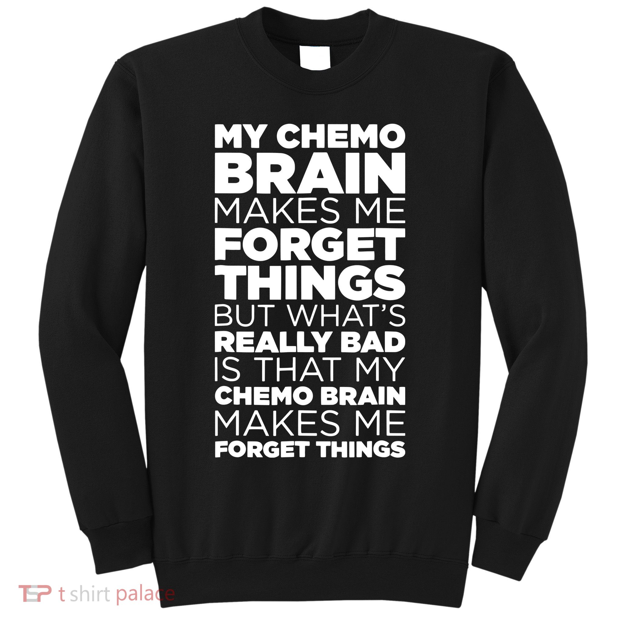 Funny Chemo Brain For Cancer Treatment Patients Sweatshirt
