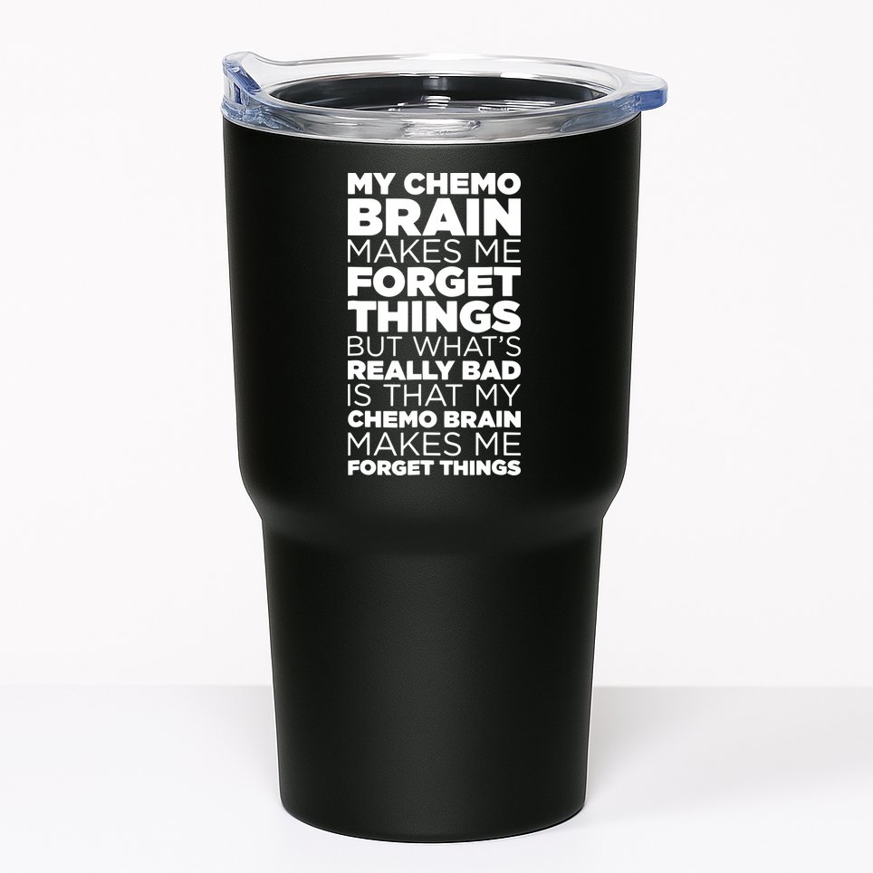 Funny Chemo Brain For Cancer Treatment Patients Tumbler