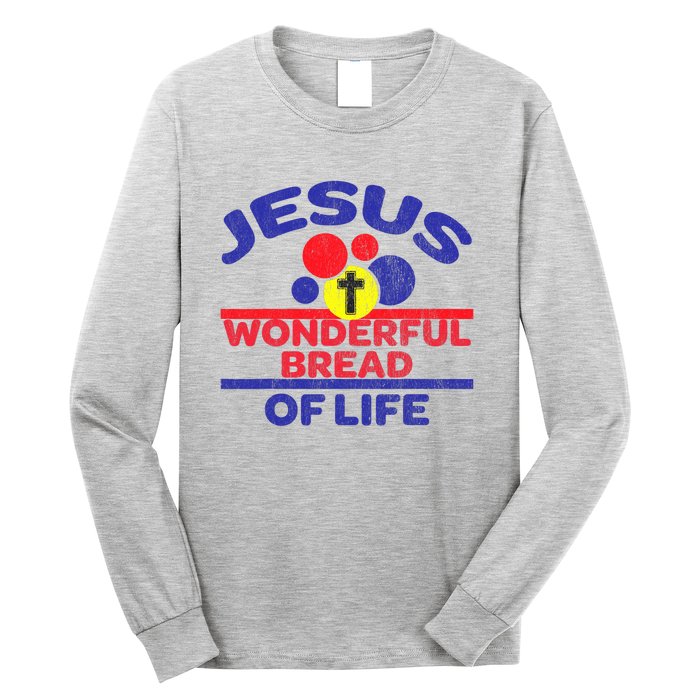 Funny Christian Bible Verse Jesus Is The Bread Of Life Long Sleeve Shirt