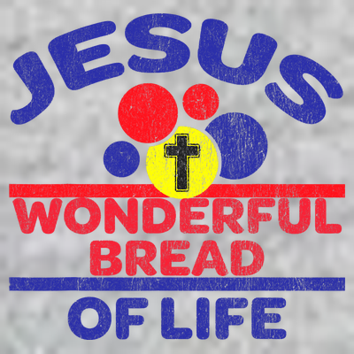 Funny Christian Bible Verse Jesus Is The Bread Of Life T-Shirt