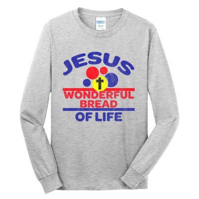 Funny Christian Bible Verse Jesus Is The Bread Of Life Tall Long Sleeve T-Shirt