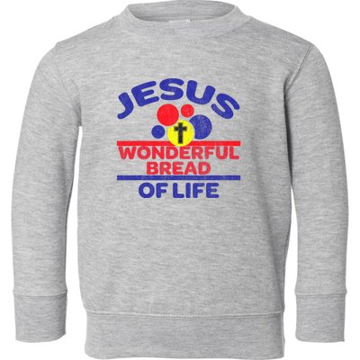 Funny Christian Bible Verse Jesus Is The Bread Of Life Toddler Sweatshirt