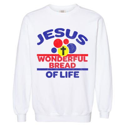 Funny Christian Bible Verse Jesus Is The Bread Of Life Garment-Dyed Sweatshirt