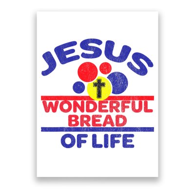 Funny Christian Bible Verse Jesus Is The Bread Of Life Poster