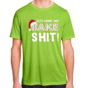 Funny Christmas Baking Cool Gift Let's And Bake Shit Meaningful Gift Adult ChromaSoft Performance T-Shirt