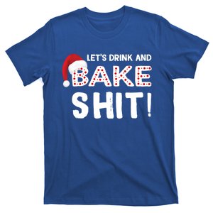 Funny Christmas Baking Cool Gift Let's And Bake Shit Meaningful Gift T-Shirt