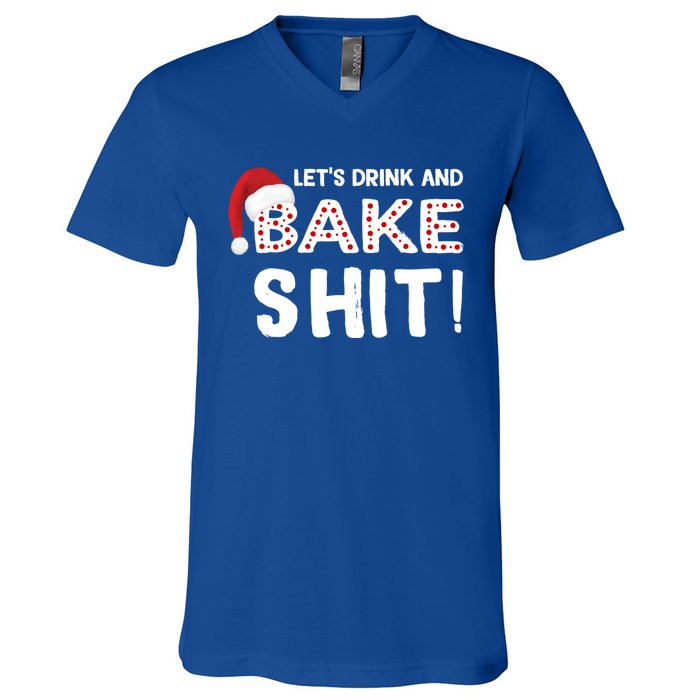 Funny Christmas Baking Cool Gift Let's And Bake Shit Meaningful Gift V-Neck T-Shirt