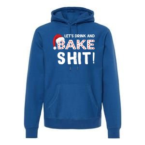 Funny Christmas Baking Cool Gift Let's And Bake Shit Meaningful Gift Premium Hoodie