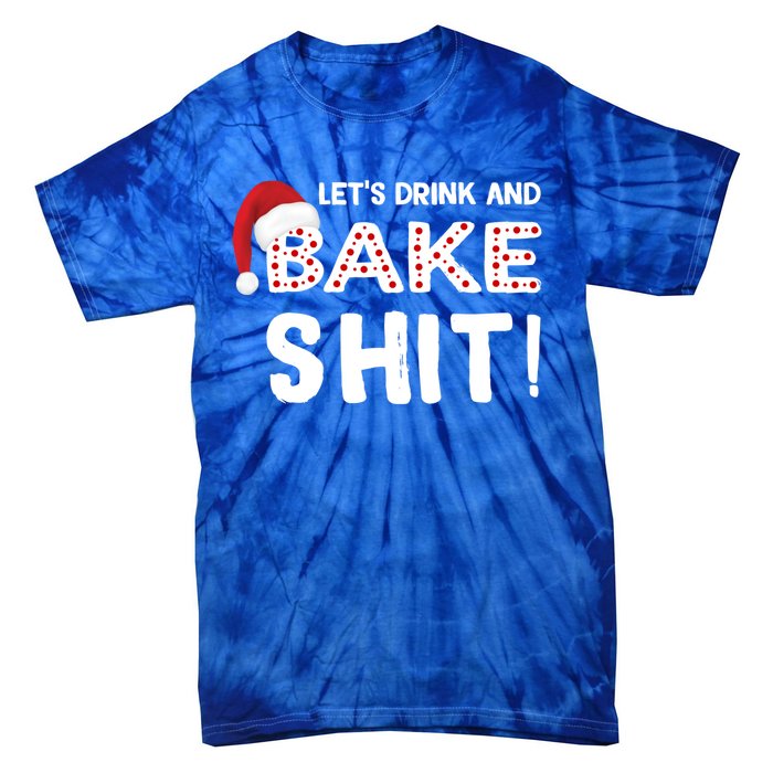 Funny Christmas Baking Cool Gift Let's And Bake Shit Meaningful Gift Tie-Dye T-Shirt