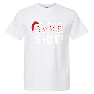 Funny Christmas Baking Cool Gift Let's And Bake Shit Meaningful Gift Garment-Dyed Heavyweight T-Shirt