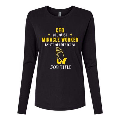 Funny Cto Because Miracle Worker Isn't A Job Title Tech Gift Funny Gift Womens Cotton Relaxed Long Sleeve T-Shirt