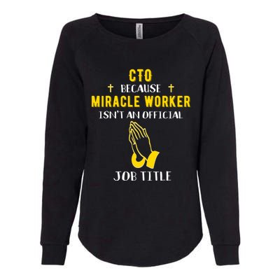 Funny Cto Because Miracle Worker Isn't A Job Title Tech Gift Funny Gift Womens California Wash Sweatshirt