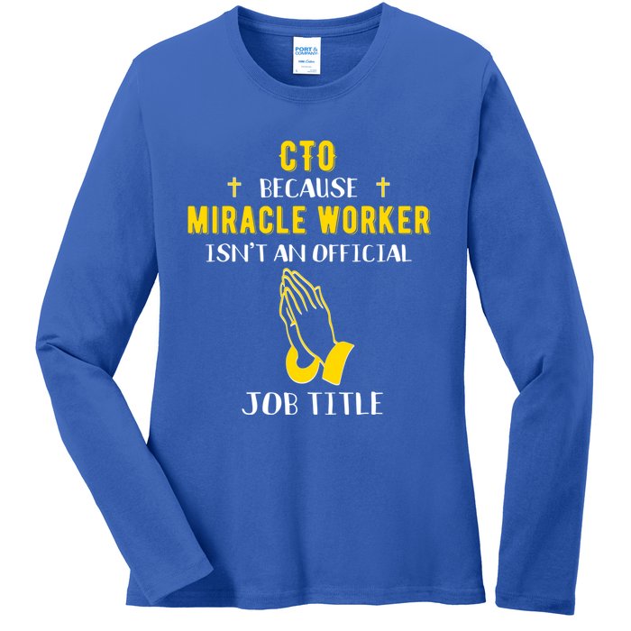 Funny Cto Because Miracle Worker Isn't A Job Title Tech Gift Funny Gift Ladies Long Sleeve Shirt