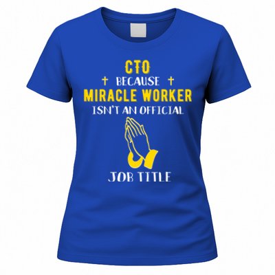 Funny Cto Because Miracle Worker Isn't A Job Title Tech Gift Funny Gift Women's T-Shirt