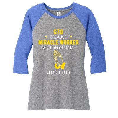 Funny Cto Because Miracle Worker Isn't A Job Title Tech Gift Funny Gift Women's Tri-Blend 3/4-Sleeve Raglan Shirt