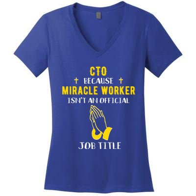 Funny Cto Because Miracle Worker Isn't A Job Title Tech Gift Funny Gift Women's V-Neck T-Shirt