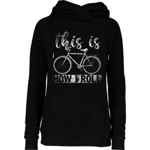 Funny Cyclist Biker Gift Hobby This Is How I Roll Bicycle Womens Funnel Neck Pullover Hood