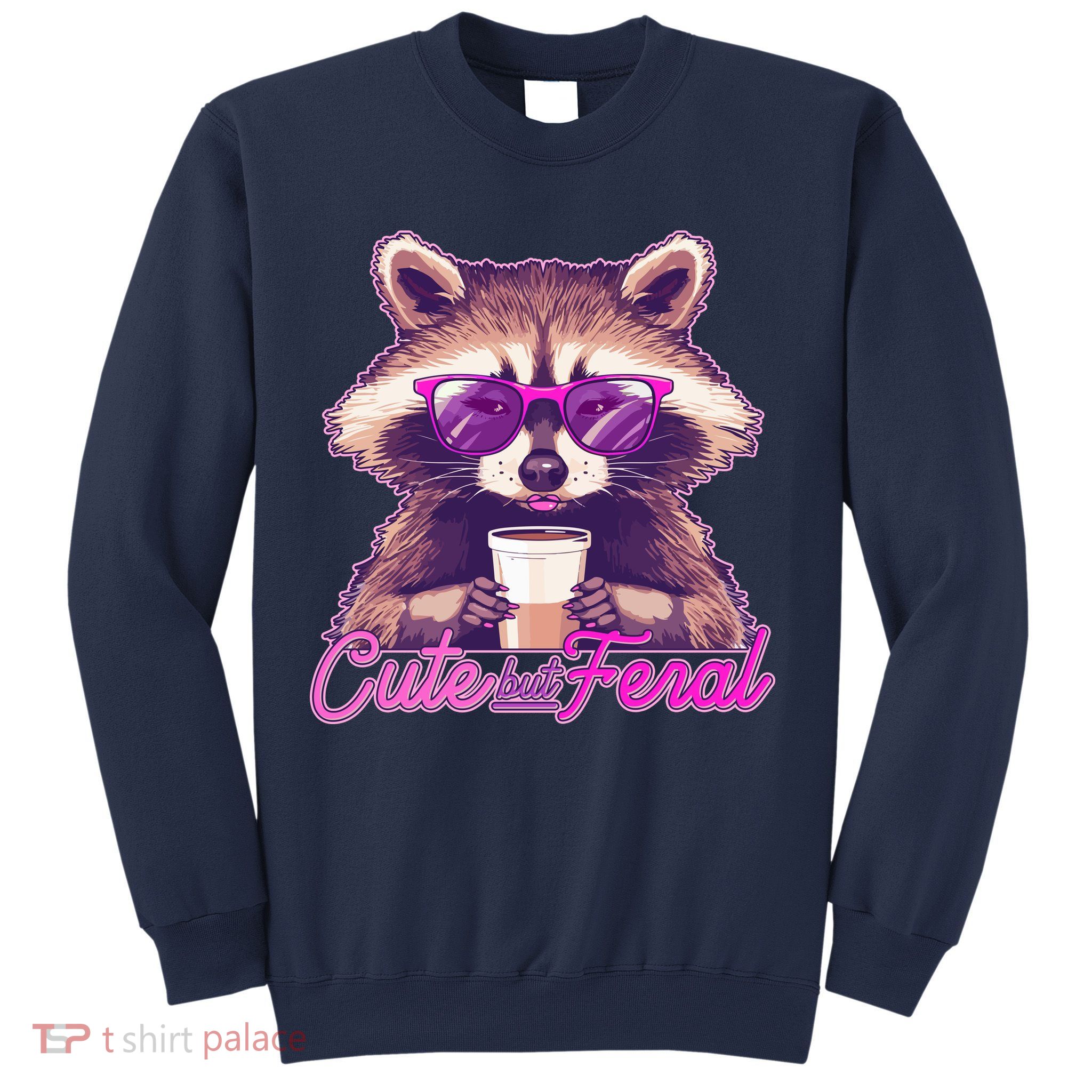 Funny Cute But Feral Coffee Raccoon Sweatshirt