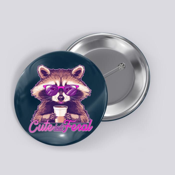 Funny Cute But Feral Coffee Raccoon Button