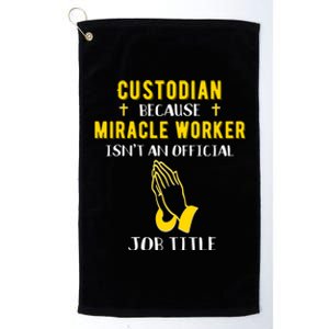 Funny Custodian Because Miracle Worker Isn't A Job Title Gif Gift Platinum Collection Golf Towel