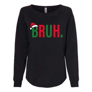 Funny Christmas Bruh Xmas Bruh Gift Womens California Wash Sweatshirt