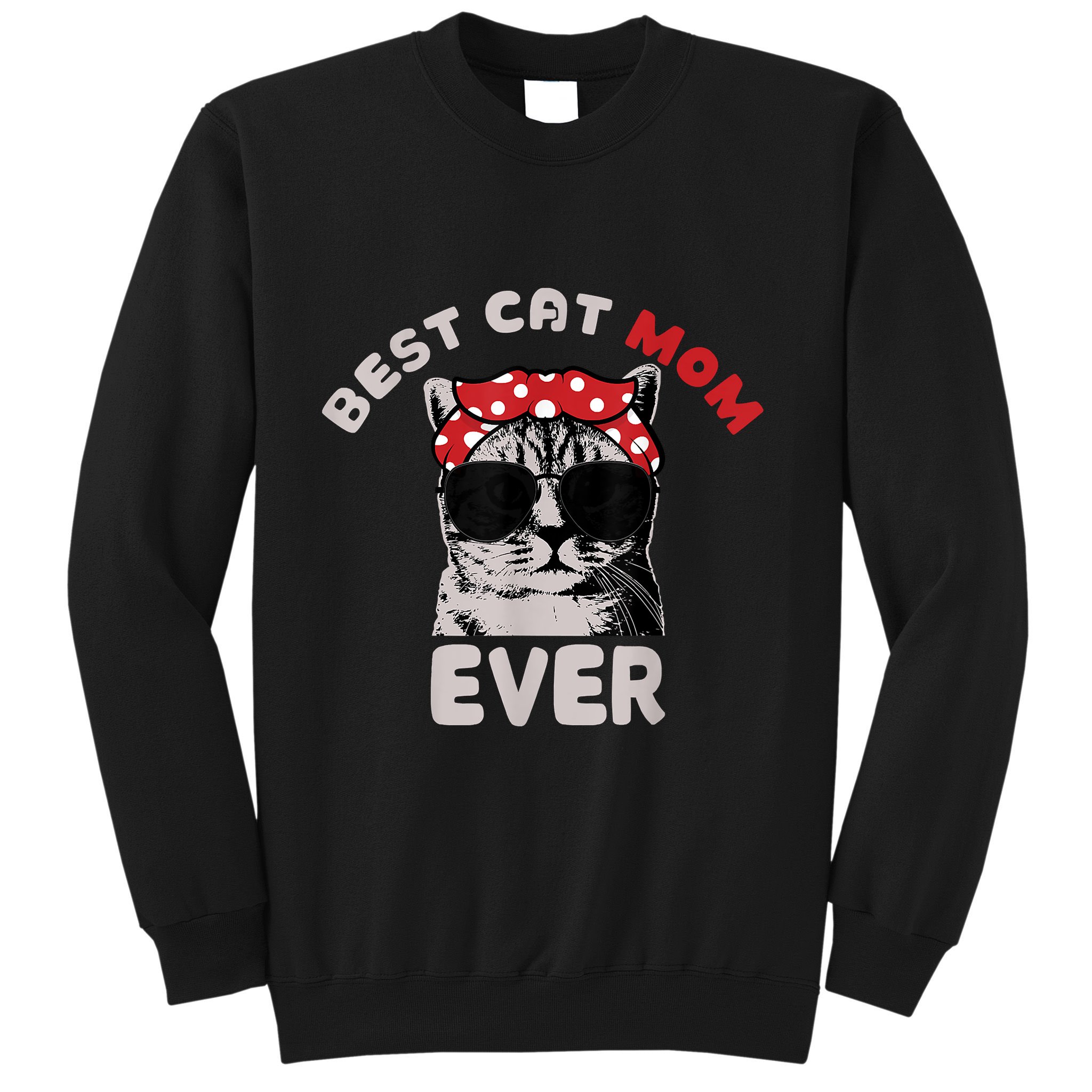 Funny Cat Best Cat Mom Ever Meow With My Cat Tee Sweatshirt