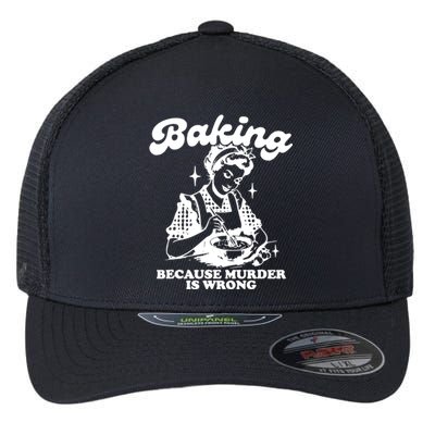 Funny Chef Baker Lady Baking Because Murder Is Wrong Vintage Meaningful Gift Flexfit Unipanel Trucker Cap