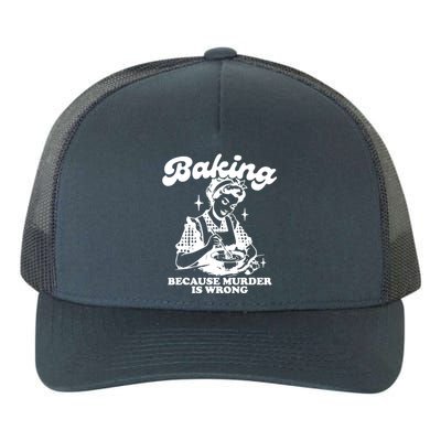 Funny Chef Baker Lady Baking Because Murder Is Wrong Vintage Meaningful Gift Yupoong Adult 5-Panel Trucker Hat