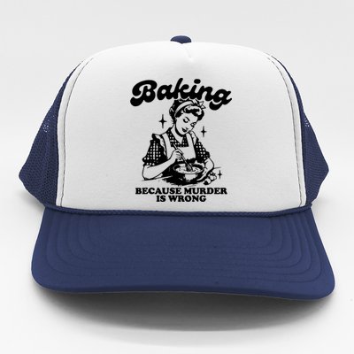 Funny Chef Baker Lady Baking Because Murder Is Wrong Vintage Meaningful Gift Trucker Hat