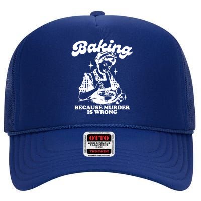 Funny Chef Baker Lady Baking Because Murder Is Wrong Vintage Meaningful Gift High Crown Mesh Back Trucker Hat