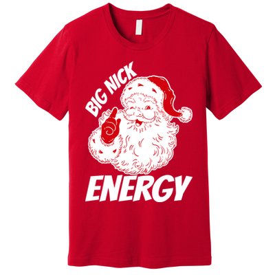 Funny Christmas Big Nick Energy Sweatshirt Santa Claus  Premium T-Shirt