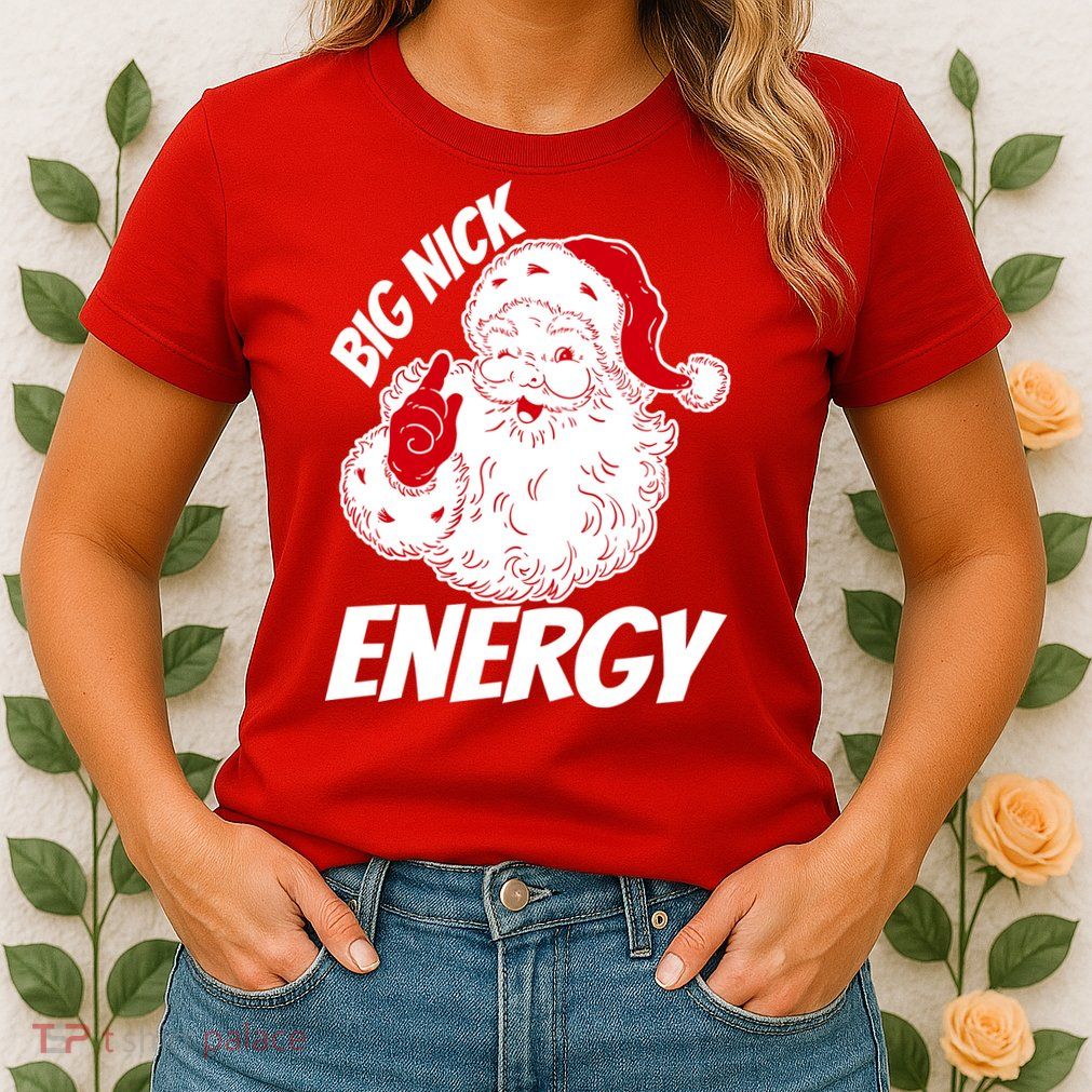 Funny Christmas Big Nick Energy Sweatshirt Santa Claus  Womens T-Shirt