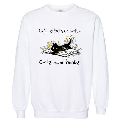 Funny Cat Book Life Is Better With Cats And Books Garment-Dyed Sweatshirt