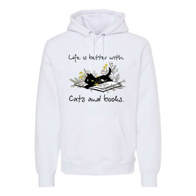 Funny Cat Book Life Is Better With Cats And Books Premium Hoodie