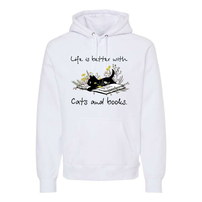 Funny Cat Book Life Is Better With Cats And Books Premium Hoodie