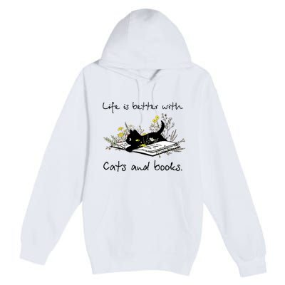 Funny Cat Book Life Is Better With Cats And Books Premium Pullover Hoodie