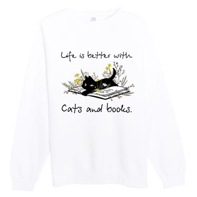 Funny Cat Book Life Is Better With Cats And Books Premium Crewneck Sweatshirt