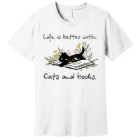 Funny Cat Book Life Is Better With Cats And Books Premium T-Shirt