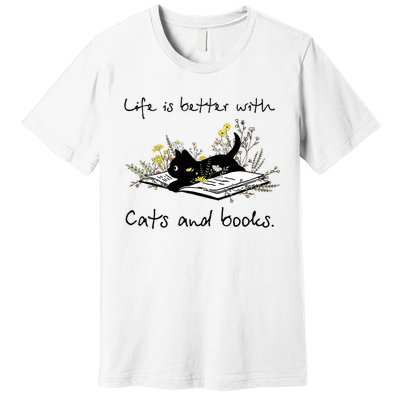 Funny Cat Book Life Is Better With Cats And Books Premium T-Shirt