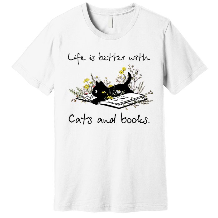 Funny Cat Book Life Is Better With Cats And Books Premium T-Shirt