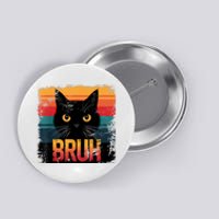 Funny Cat Bruh For Teens Boy Girl Women Meme Graphic Button