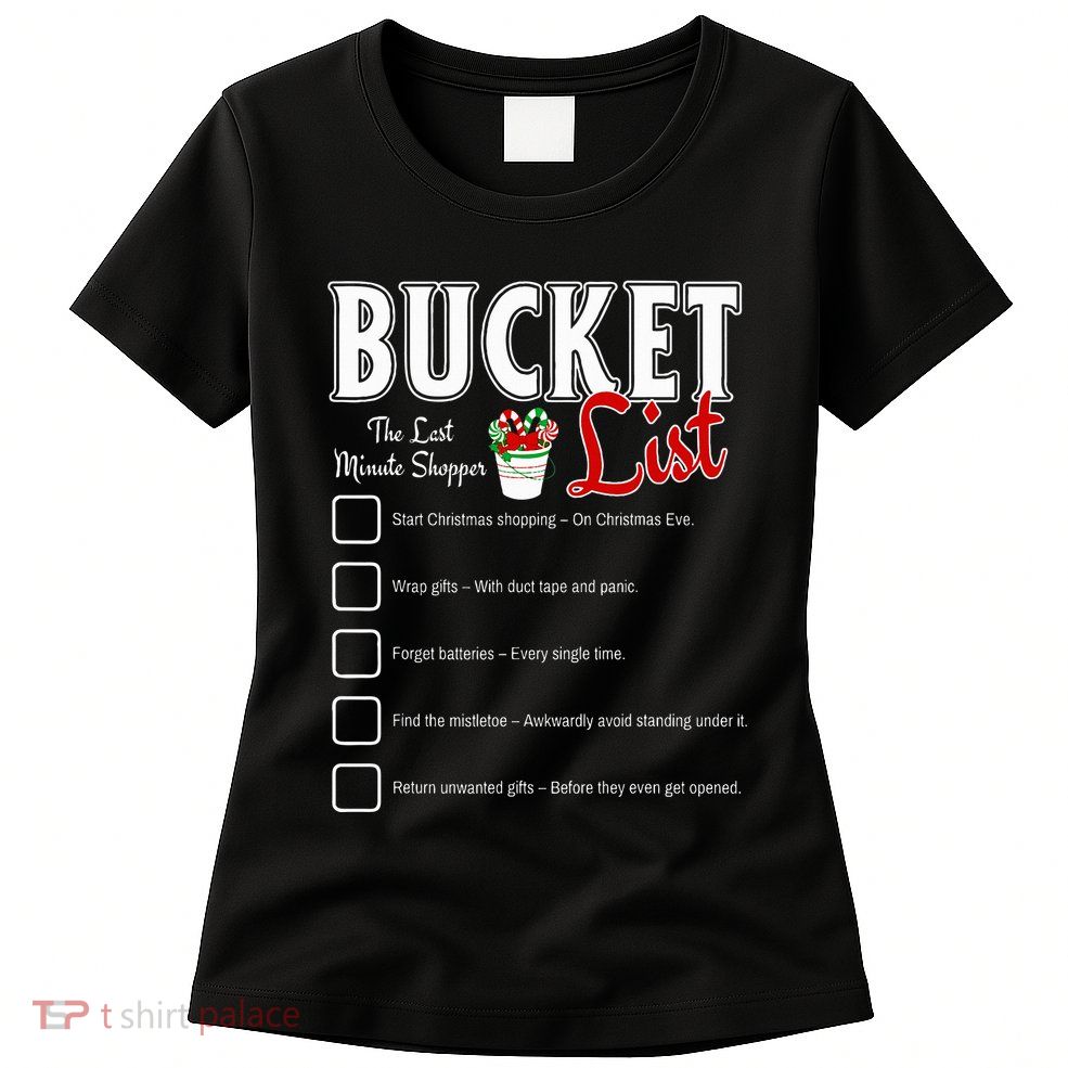 Funny Christmas Bucket List Design Xmas Holiday Humor Womens T-Shirt
