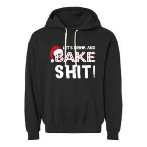 Funny Christmas Baking Cute Gift Let's And Bake Shit Funny Gift Garment-Dyed Fleece Hoodie