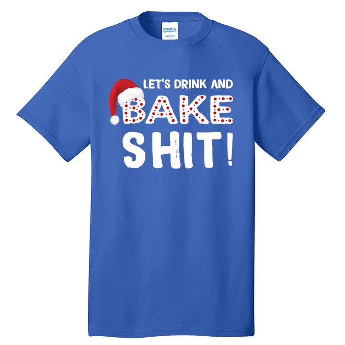 Funny Christmas Baking Cute Gift Let's And Bake Shit Funny Gift Tall T-Shirt