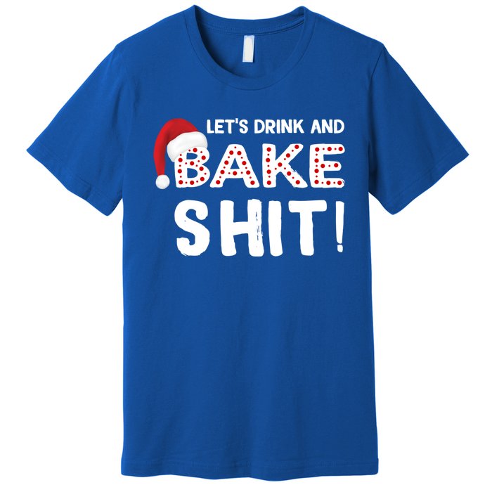 Funny Christmas Baking Cute Gift Let's And Bake Shit Funny Gift Premium T-Shirt