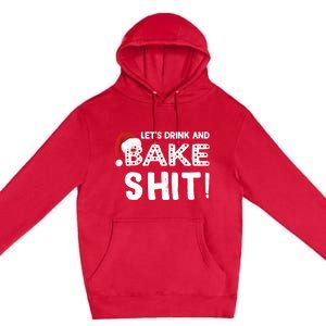 Funny Christmas Baking Cute Gift Let's And Bake Shit Funny Gift Premium Pullover Hoodie